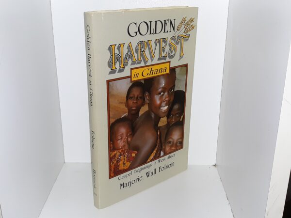 Golden Harvest in Ghana: Gospel Beginnings in West Africa (Signed) (1989) ~ by Marjorie Wall Folsom