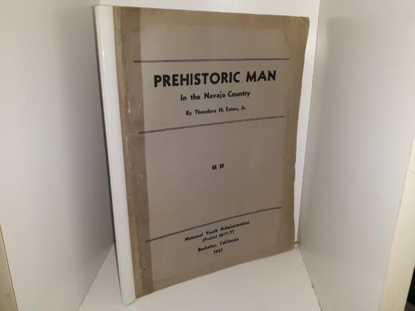 Prehistoric Man In the Navajo Country (1937) ~ by Theodore H. Eaton, Jr.