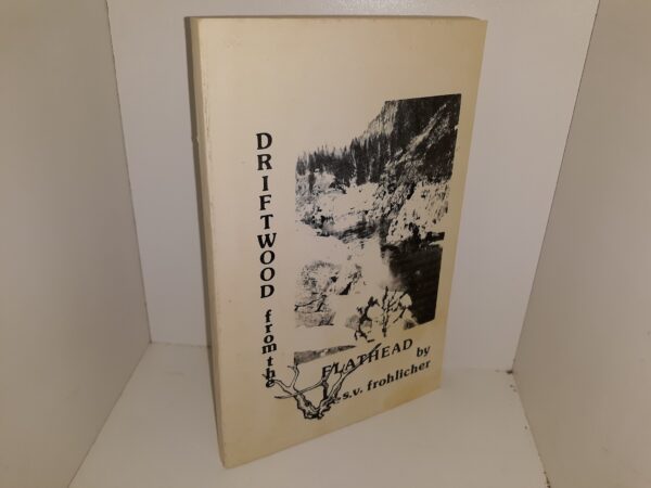 Driftwood from the Flathead (Signed) (1986) ~ by S.V. Frohlicher