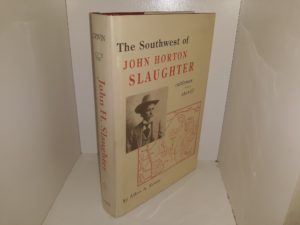 The Southwest of John Horton Slaughter: Cattleman, Sheriff (1997) ~ by Allen A. Erwin