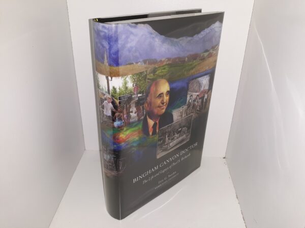 Bingham Canyon Doctor: The Life and Legacy of Paul S. Richards (2012) ~ by Eric G. Swedin