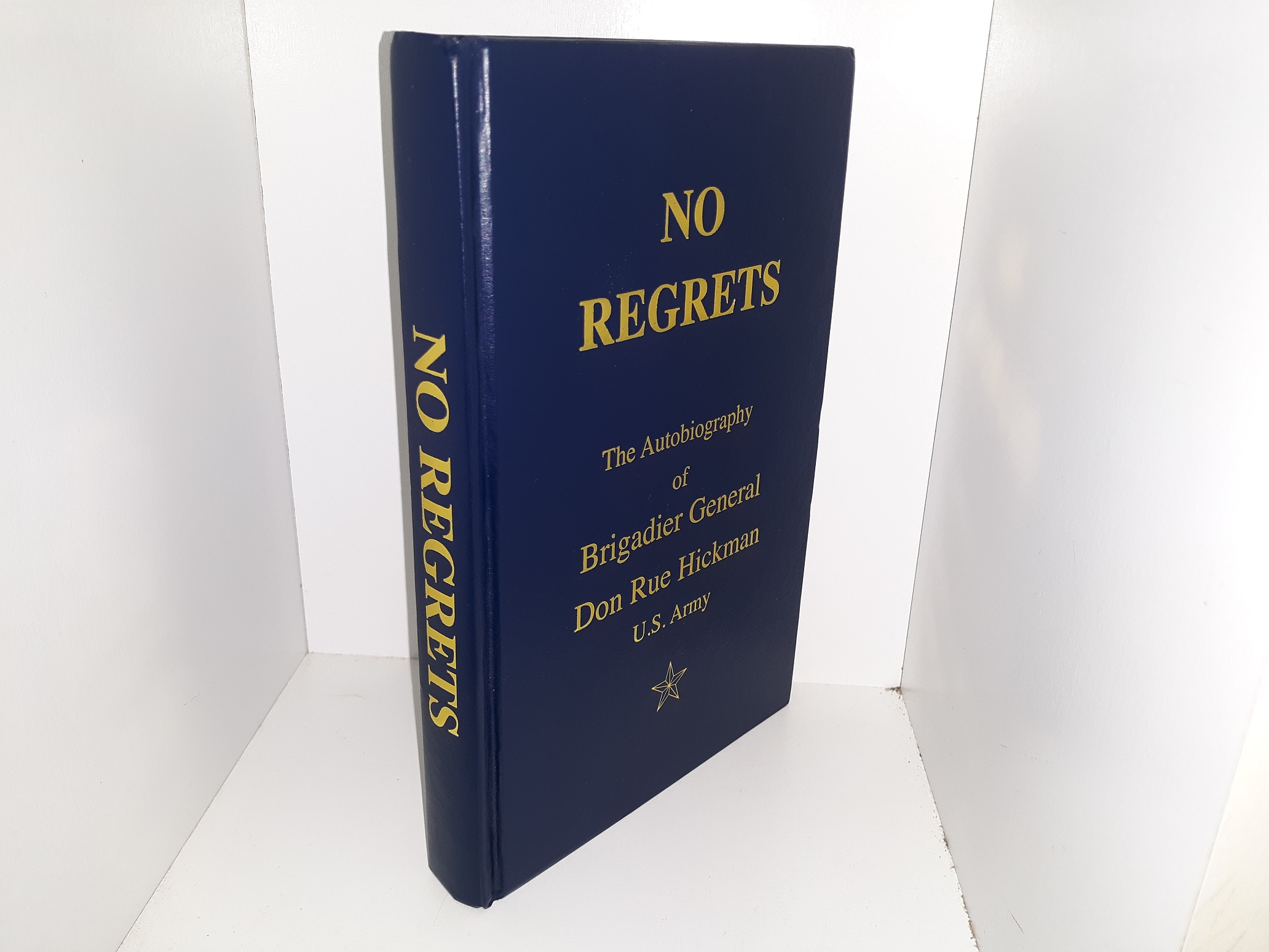 No Regrets: The Autobiography of Brigadier General Don Rue Hickman, U.S. Army (Signed & Inscribed) (2000) ~ by Don Rue Hickman