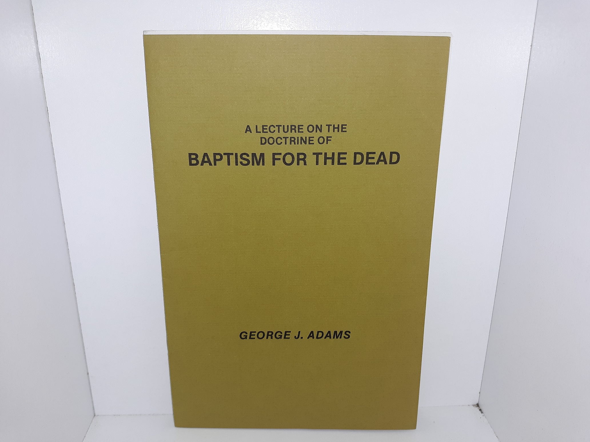 A Lecture on the Doctrine of Baptism for the Dead (1983) ~ by George J. Adams
