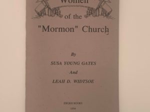Women of the Mormon Church (1994) by Susa Young Gates and Leah D. Widtsoe