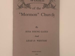 Women of the Mormon Church (1994) by Susa Young Gates and Leah D. Widtsoe