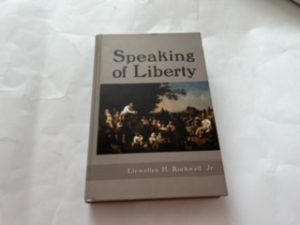 2003-Speaking of Liberty- Llewellyn H. Rockwell Jr.