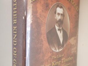 2011 — Another Kind of God – The Life of Albert King Thurber, A Utah Pioneer, Explorer and Community Builder — William G. Hartley — Signed by Author! — Rare!