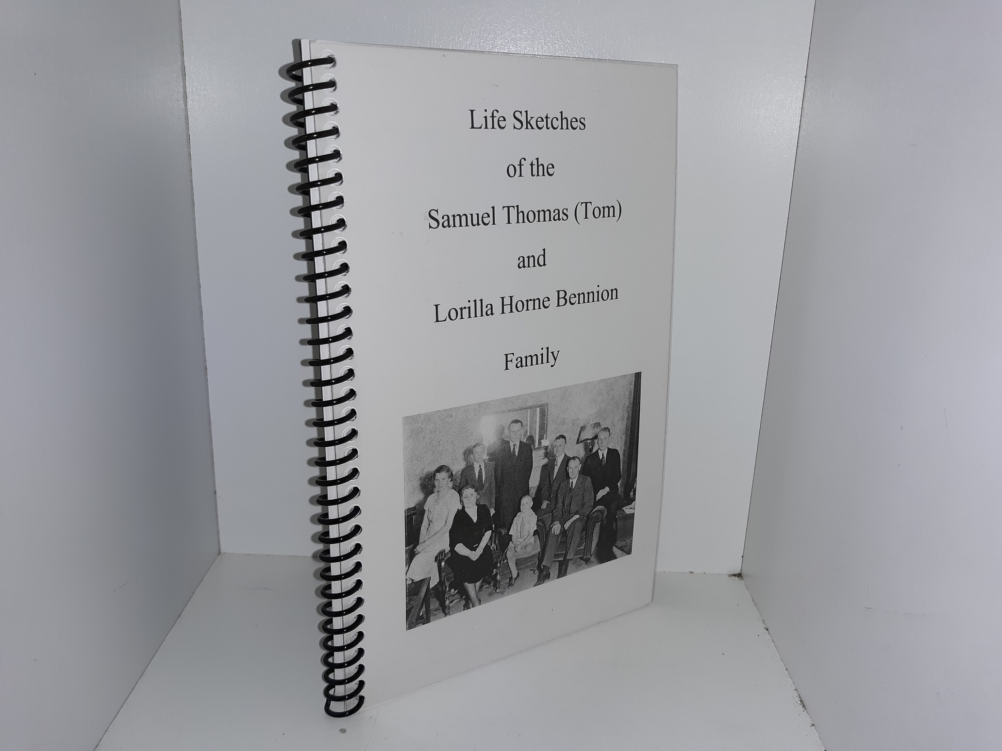 Life Sketches of the Samuel Thomas (Tom) and Lorilla Horne Bennion Family (2007)