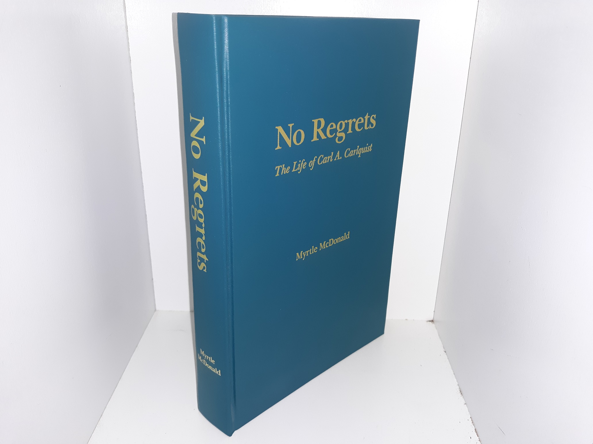 No Regrets: The Life of Carl A. Carlquist ~ by Myrtle McDonald