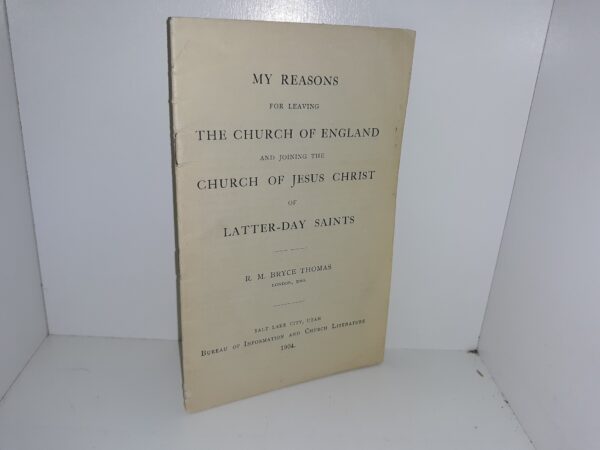 My Reasons for Leaving the Church of England and Joining the Church of Jesus Christ of Latter-day Saints (1904) ~ by R. M. Bryce Thomas