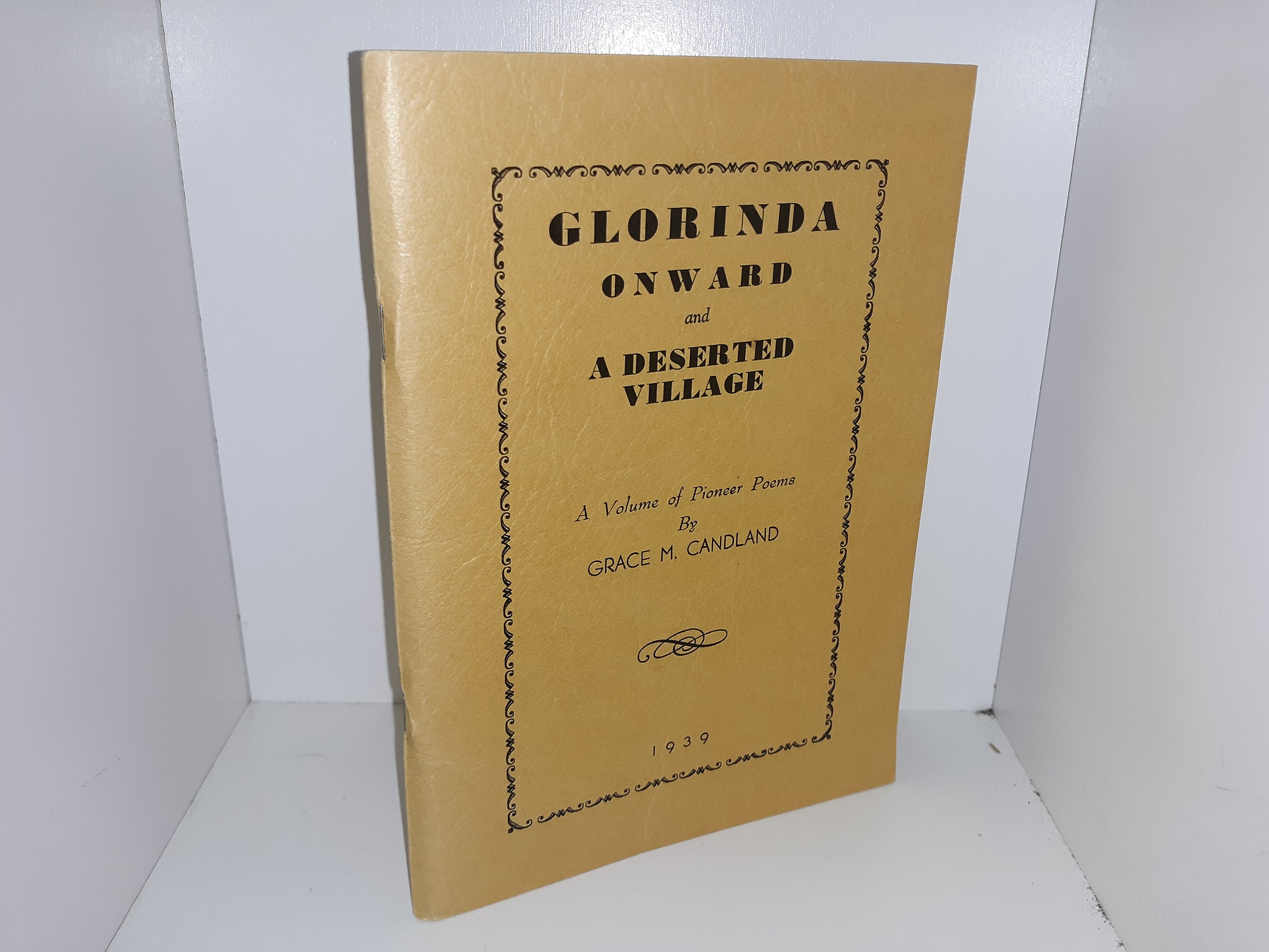 Glorinda Onward and A Deserted Village: A Volume of Pioneer Poems (1939) ~ by Grace M. Candland