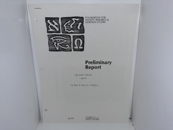Preliminary Report: Hugh Nibley Archive, BKE-OT: The Book of Enoch as a Theodicy (1984) ~ by Hugh Nibley