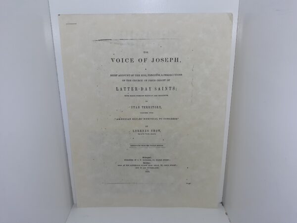 The Voice of Joseph, a Brief Account of the Rise, Progress, & Persecutions of the Church of Jesus Christ of Latter-day Saints; with Their Present Position and Prospects in Utah, Territory, Together with “American Exiles’ Memorial to Congress” (Reprint) ~ by Lorenzo Snow, One of the Twelve Apostles