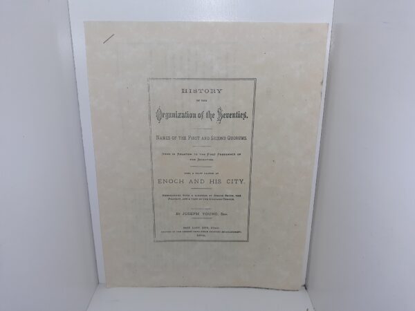 History of the Organization of the Seventies.  Names of the First and Second Quorums.  Items in Relation to the First Presidency of the Seventies.  Also, a Brief Glance at Enoch and His City. Established with a Likeness of Joseph Smith, the Prophet, and a View of the Kirtland Temple (Reprint)