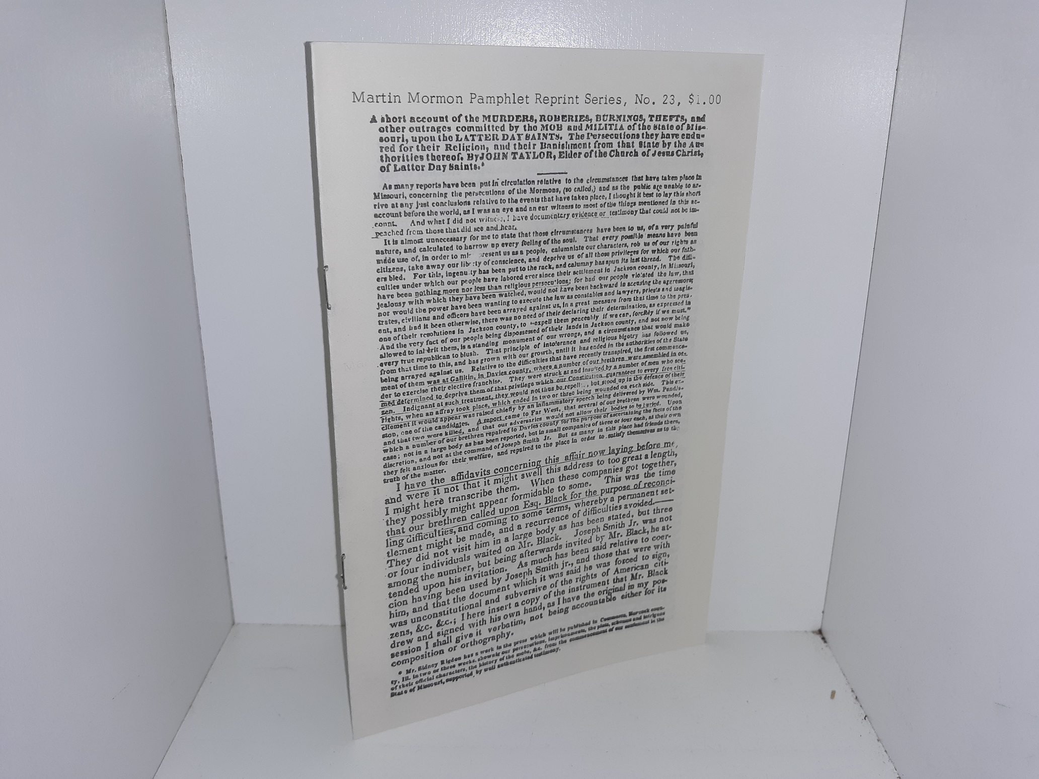 A Short Account of the Murders, Roberies, Burnings, Thefts, and Other Outrages Commited by the mob and Militia of the State of Missouri, upon the Latter Day Saints. The Persecutions they have Endured for Their Religon, and Their Banishment from that State by the Authories thereof. By John Taylor, Elder of the Church of Jesus Christ, of Latter Day Saints (Reprint)