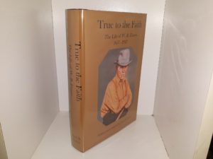 True to the Faith: The Life of W. B. Enniss: 1857 – 1947 (2004) ~ by Noel H. Enniss