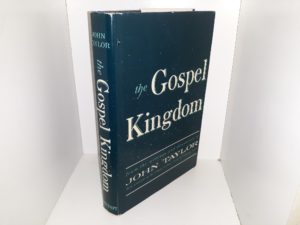 The Gospel Kingdom (1964) ~ by John Taylor
