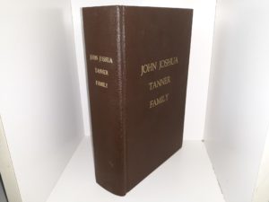 John Joshua Tanner Family (1979) ~ Compiled by Melba Madson Nelson