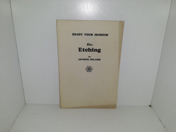 Enjoy Your Museum: IIA: Etching (Pamphlet) (1933) ~ by Arthur Millier