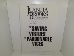 Juanita Brooks Lecture Series: The Saving Virtues, The Pardonable Vices (1991) ~ by Levi S. Peterson