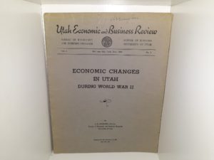 Utah Economic and Business Review: Vol. 5, No. 1, Salt Lake City, Utah, June, 1946, Economic Changes in Utah During World War II (Signed by LDS Historian Leonard J. Arrington) (1946)