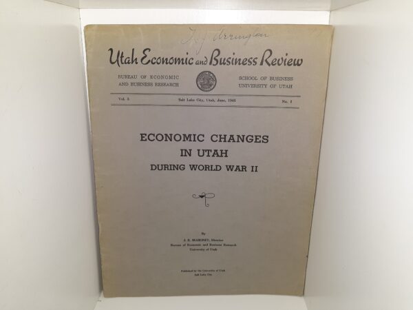 Utah Economic and Business Review: Vol. 5, No. 1, Salt Lake City, Utah, June, 1946, Economic Changes in Utah During World War II (Signed by LDS Historian Leonard J. Arrington) (1946)
