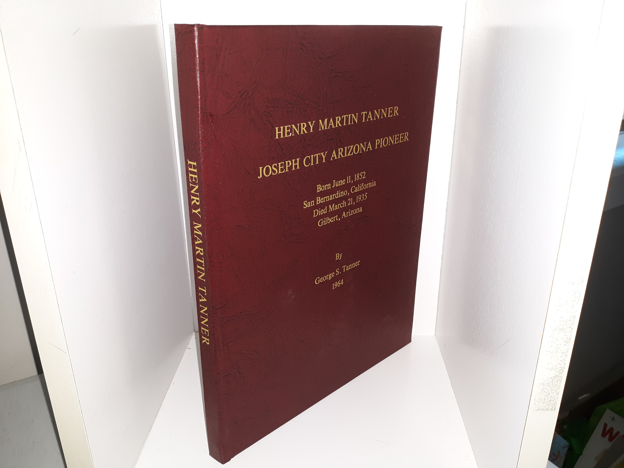 Henry Martin Tanner Joseph City Arizona Pioneer (Signed by LDS Historian Leonard J. Arrington) (1964) ~ by George S. Tanner