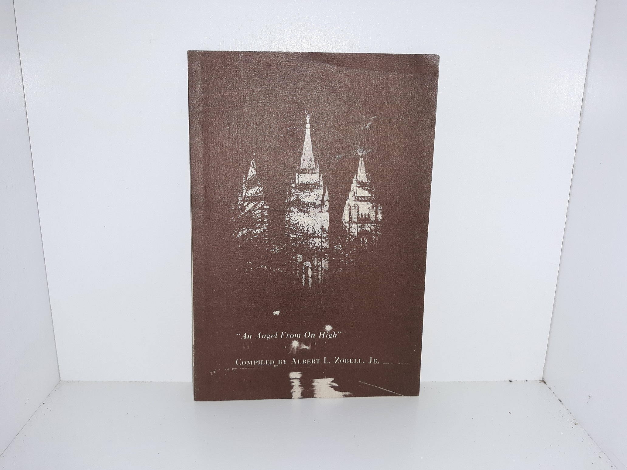 “An Angel From On High” (Pamphlet) ~ Compiled by Albert L. Zobell, Jr.