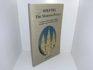 Solving The Mormon Puzzle: An Answer to the Southern Baptist’s Beautiful Video, The Mormon Puzzle (1998) ~ by Max B. Skousen