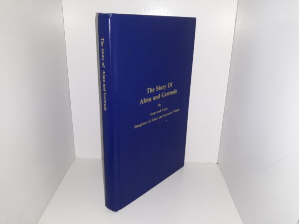 The Story of Alma and Gertrude (Signed & Inscribed by Both Authors) (1981) ~ by Irene and Vesta, Daughters of Alma and Gertrude Wilson