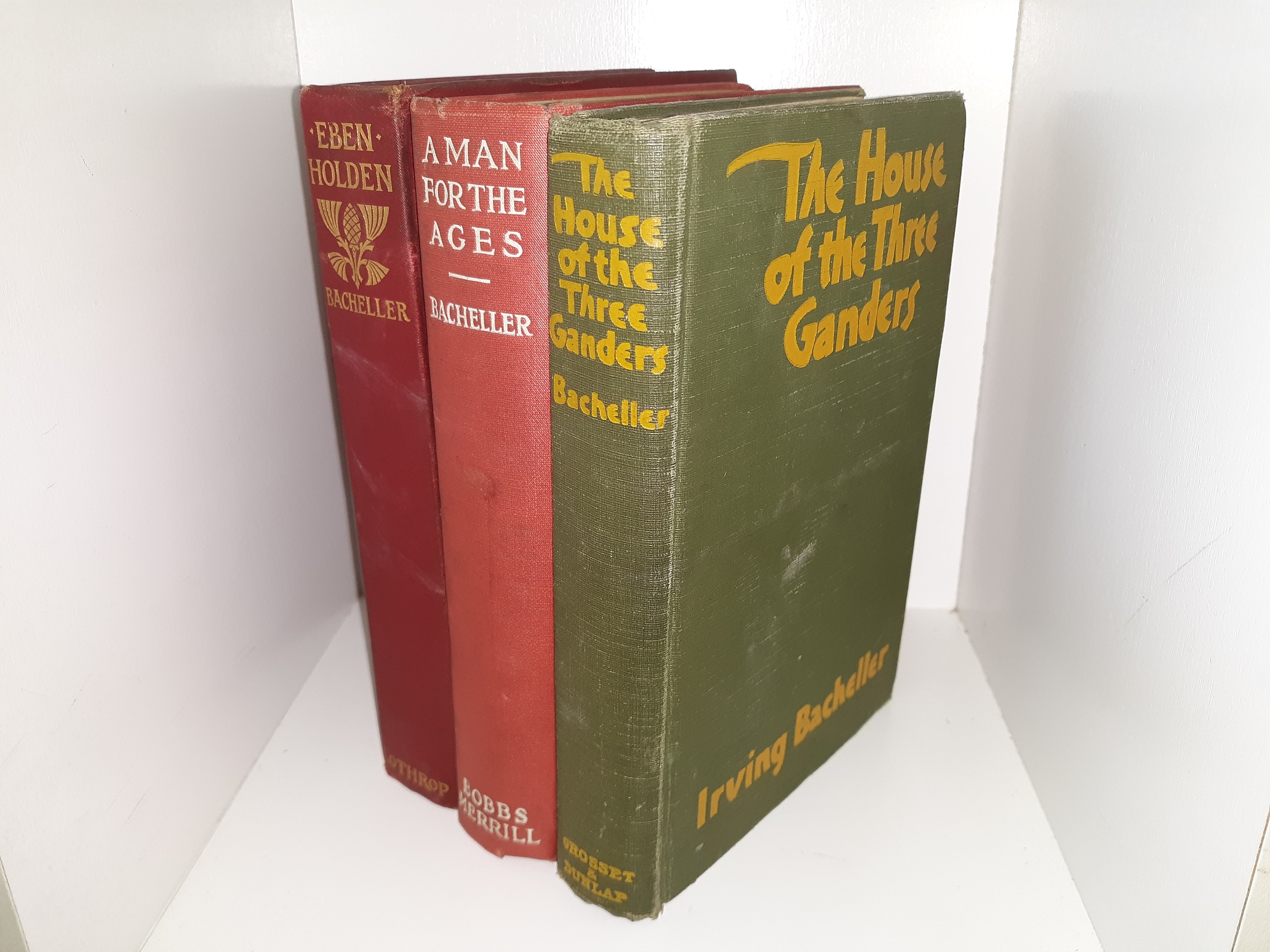 3 Novels by Irving Bacheller: The house of the Three Ganders / A Man for the Ages / Eben Holden: A Tale of the North Country (See Details)