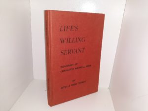 Life’s Willing Servant: Biography of Charlotte Maxwell Webb (1974) ~ by Estelle Webb Thomas