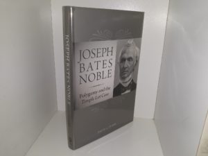 Joseph Bates Noble: Polygamy and the Temple Lot Case (2009) ~ by David L. Clark