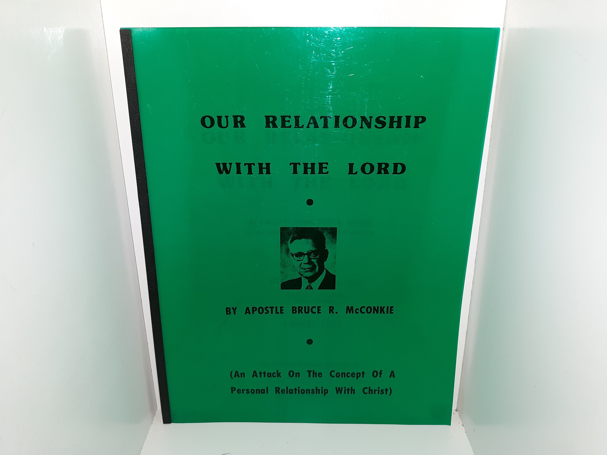 Our Relationship with the Lord: An Address by Apostle Bruce R. McConkie at a Brigham Young University Devotional (An Attack On The Concept Of A Personal Relationship With Christ) (1982) ~ by Elder Bruce R. McConkie