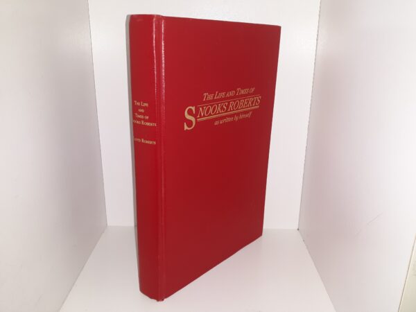 The Life and Times of Snooks Roberts (2001) ~ by Lloyd (Snooks) Roberts