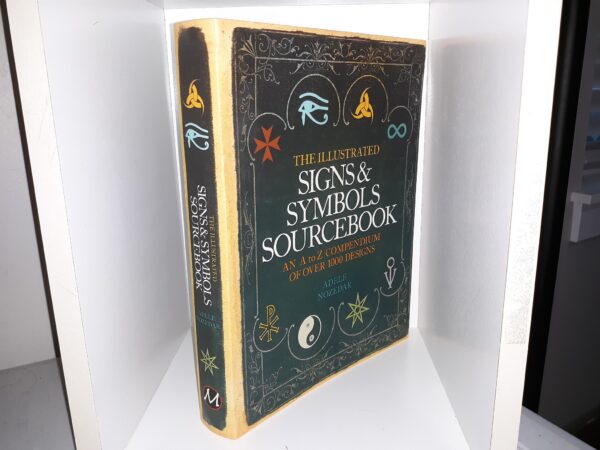 The Illustrated Signs & Symbols Sourcebook: An A to Z Compendium of Over 1000 Designs (2010) ~ by Adele Nozedar