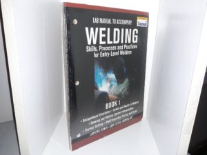 Lab Manual to Accompany Welding Skill, Processes and Practices for Entry-Level Welders: Book 1 (New)