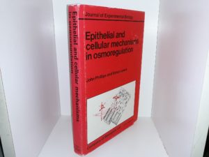 Journal of Experimental Biology: Epithelial and Cellular Mechanisms in Osmoregulation (1983) ~ by john Phillips and Simon Lewis