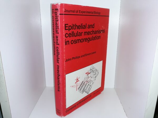 Journal of Experimental Biology: Epithelial and Cellular Mechanisms in Osmoregulation (1983) ~ by john Phillips and Simon Lewis