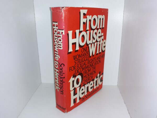 From House Wife to Heretic: One Woman’s Struggle for Equal Righters and Her Excommunication from the Mormon Church (1981) ~ by Sonia Johnson
