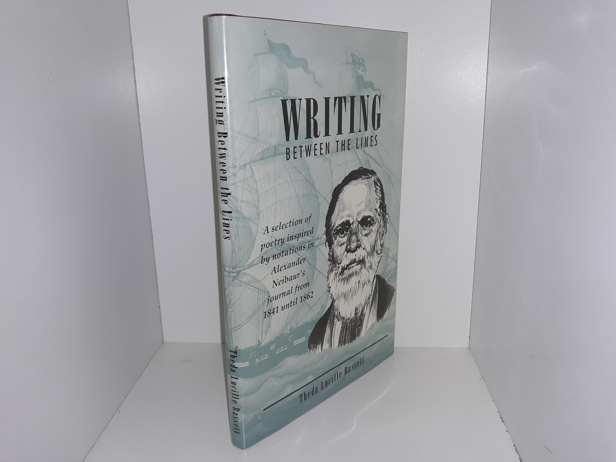 Writing Between the Lines: A Selection of Poetry Inspired by Notations in Alexander Neibaur’s Journal from 1841 Until 1862 (1997) ~ by Theda Lucille Bassett