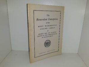 The Benevolent Enterprises of the Most Worshipful Grand Lodge of Ancient Free and Accepted Masons of the Commonwealth of Massachusetts (1947) ~ by Samuel H. Wragg