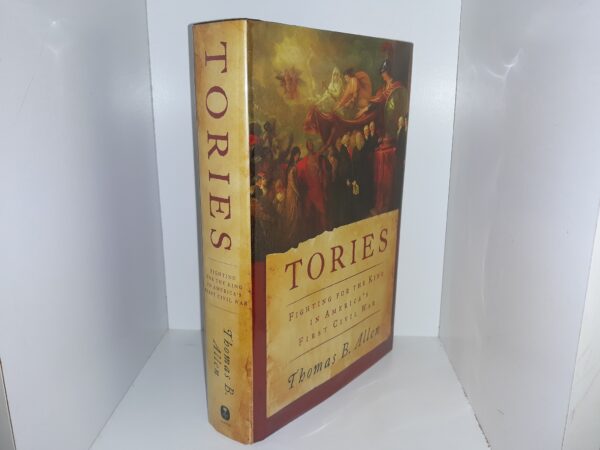 Tories: Fighting for the King in America’s First Civil War (2010) ~ by Thomas B. Allen