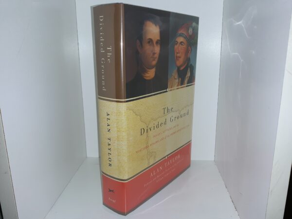 The Divided Ground: Indians, Settlers, and the Northern Borderland of the American Revolution (2006) ~ by Alan Taylor