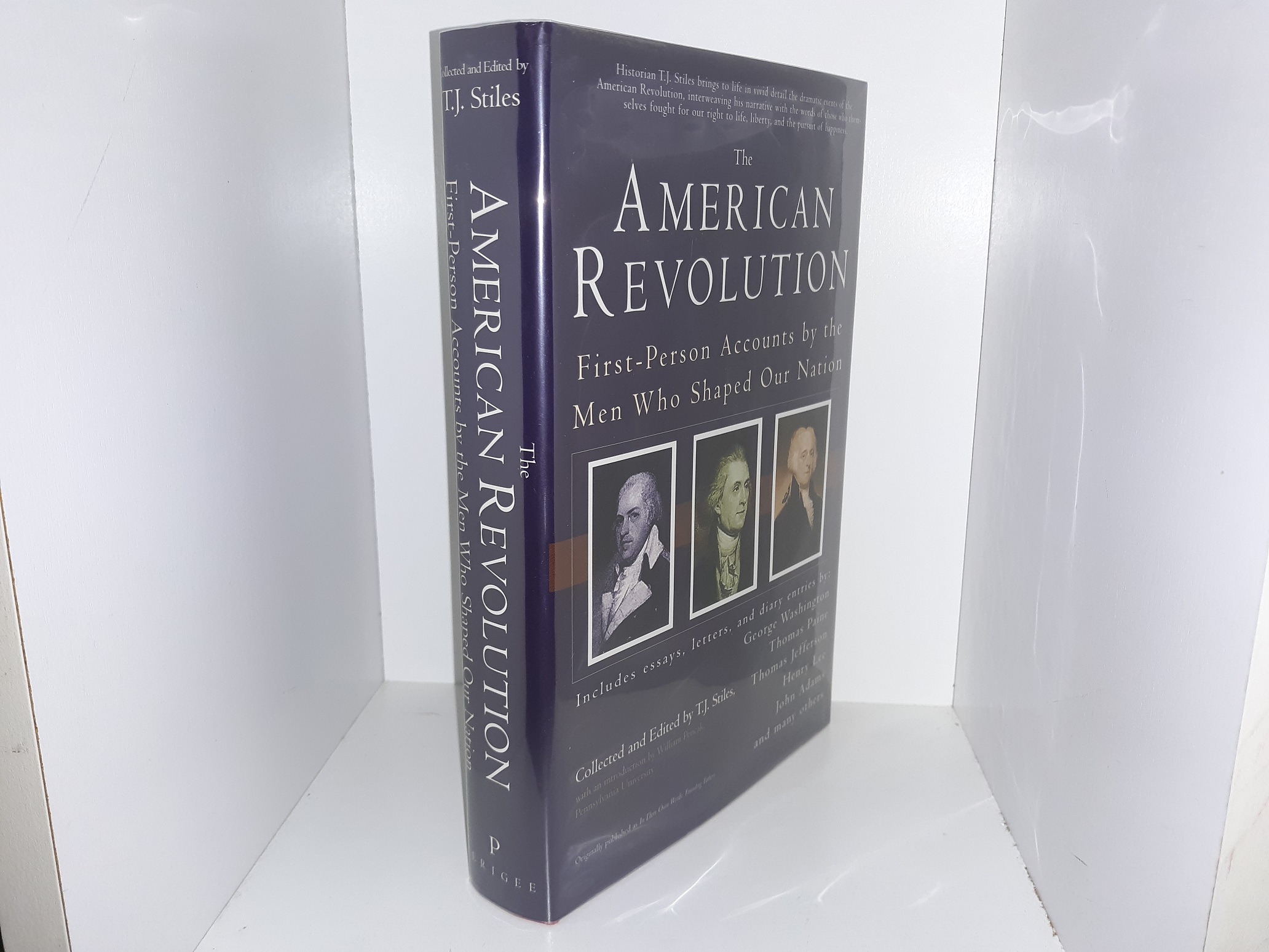 The American Revolution: First-Person Accounts by the Men Who Shaped Our Nations (1999) ~ Collected and Edited by T.J. Stiles
