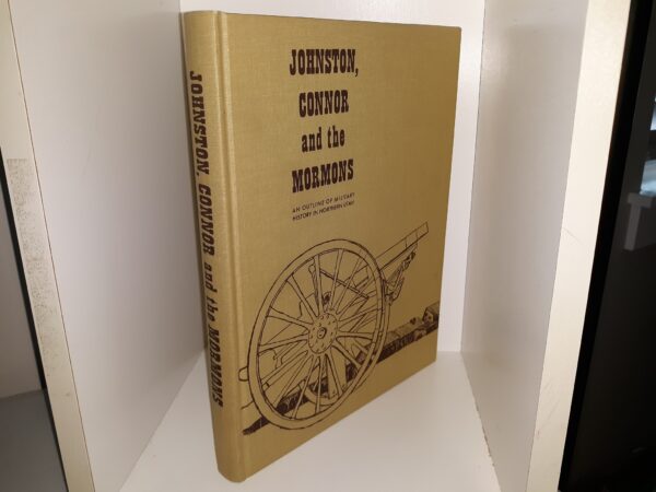 Johnston, Connor and the Mormons: An Outline of Military History in Northern Utah (Signed by one of the Compilers) (1962) ~ Compiled by Irma Watson Hance, and Irene Warr
