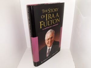 The Story of Ira A. Fulton: A Latter-day Lionheart (Signed & Inscribed) (2001) ~ by Brenton G. Yorgason