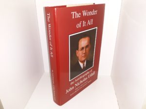 The Wonder of It All: The Autobiography of John Nicholas Udall (2006) ~ Edited by John N. Udall, Jr, Roslyn Lillywhite Udall, and Fred C. Pinnegar