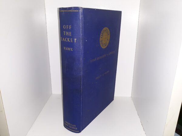 Off the Racket: Tennis Highlights and Lowdowns (1937) ~ by Philip B. Hawk