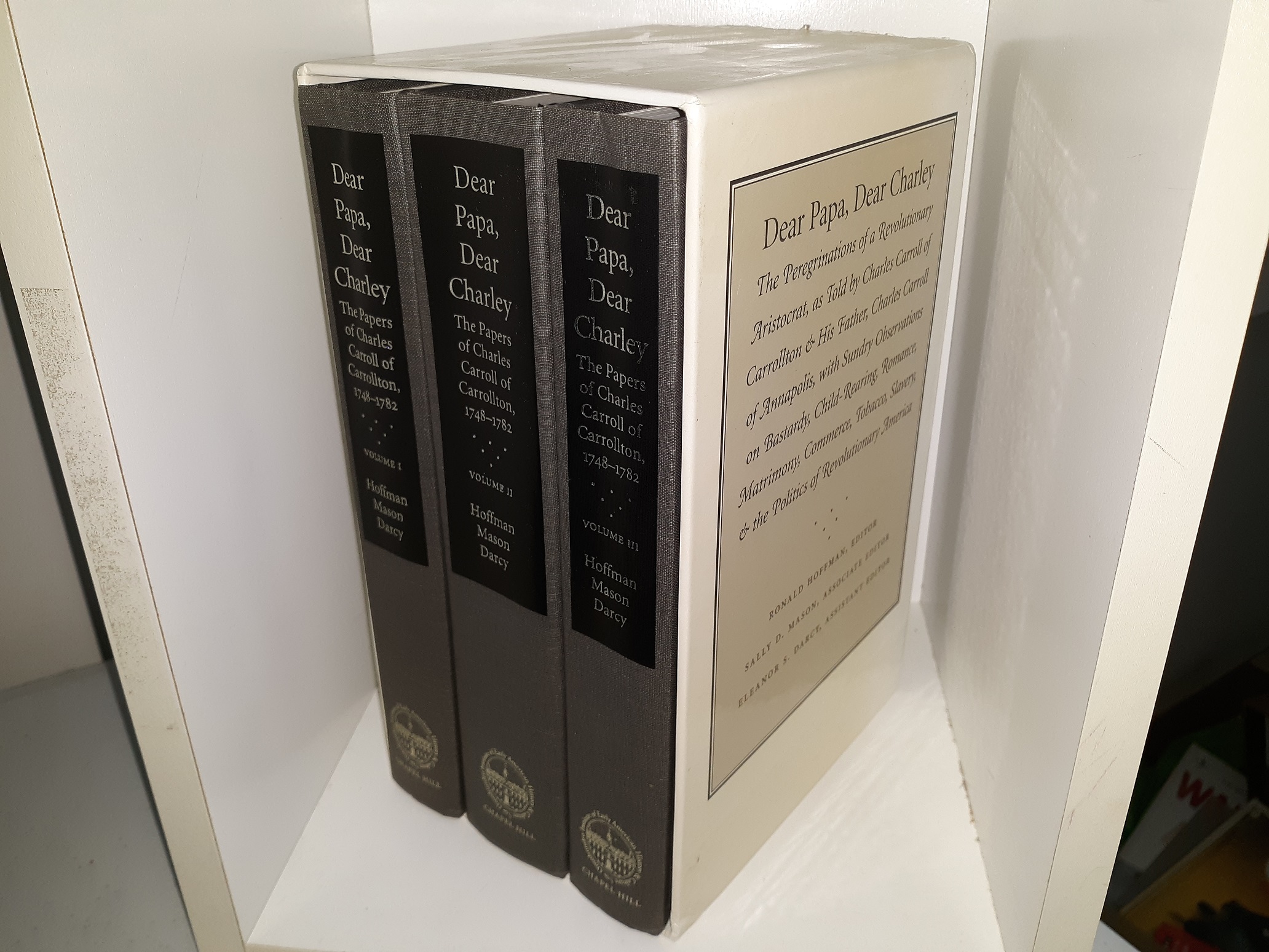 Dear Papa, Dear Charley: The Papers of Charles Carroll of Carrolton, 1748-1782 3 Vol. Set (2001) ~ Edited by Ronald Hoffman, Sally D. Mason, and Eleanor S. Darcy